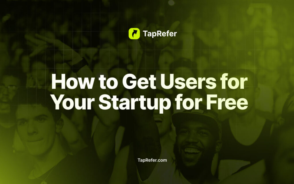 How to Get Users for Your Startup for Free