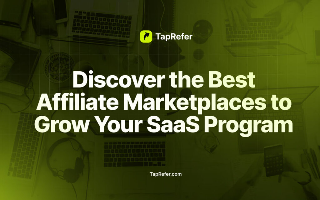 Discover the Best Affiliate Marketplaces to Grow Your SaaS Program