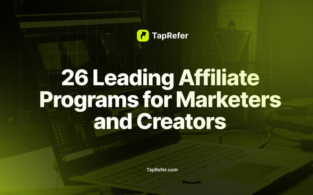 Blog TapRefer 26 Leading Affiliate Programs for Marketers and Creators in 2024