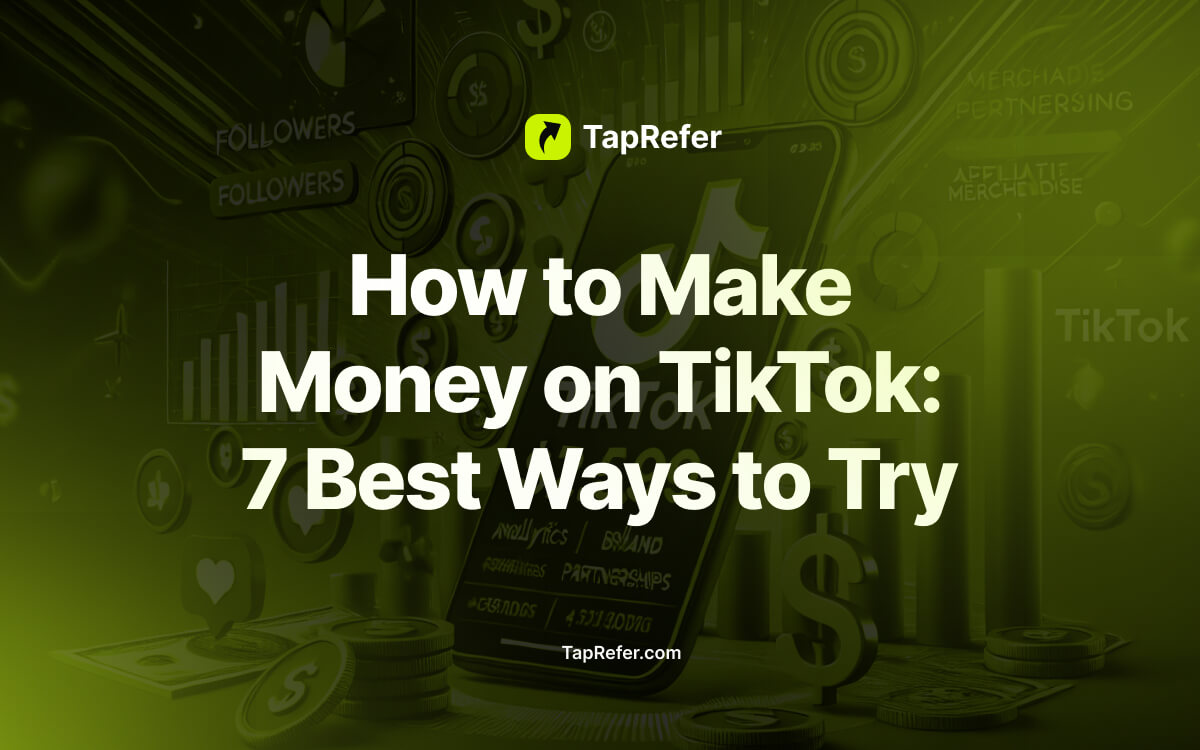 How to Make Money on TikTok 7 Best Ways to Try TapRefer blog