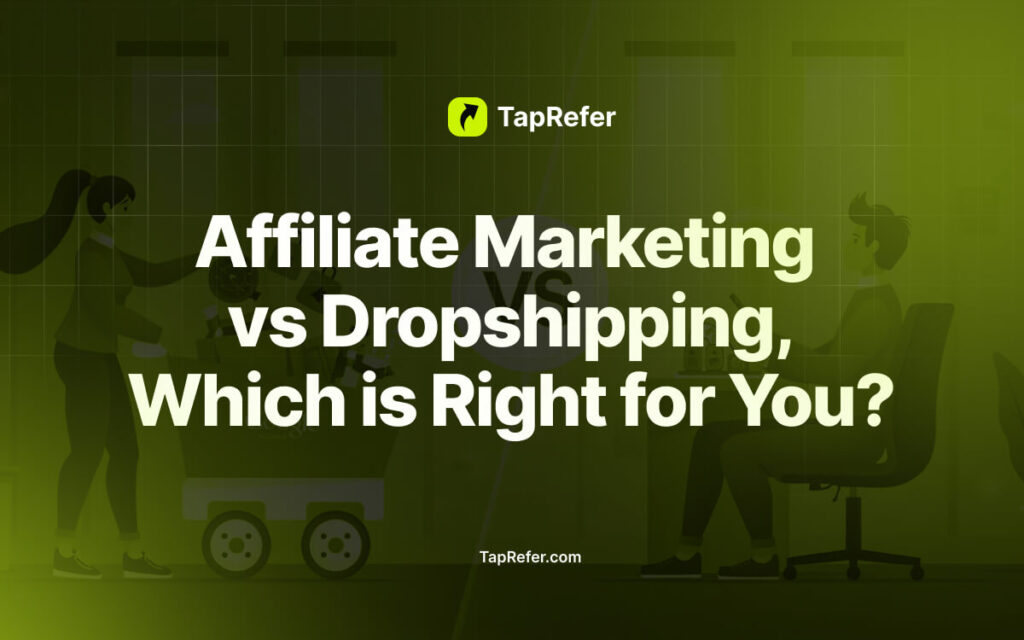 Affiliate Marketing vs Dropshipping, Which is Right for You_- TapRefer blog