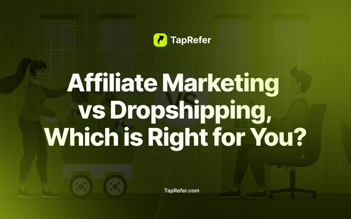 Affiliate Marketing vs Dropshipping, Which is Right for You_- TapRefer blog
