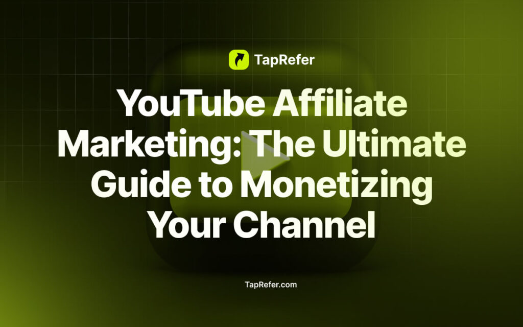 YouTube Affiliate Marketing_ The Ultimate Guide to Monetizing Your Channel- TapRefer blog