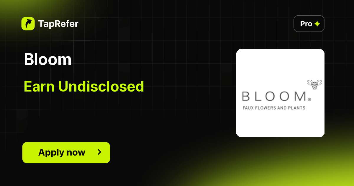 Bloom Affiliate Program - Undisclosed - TapRefer