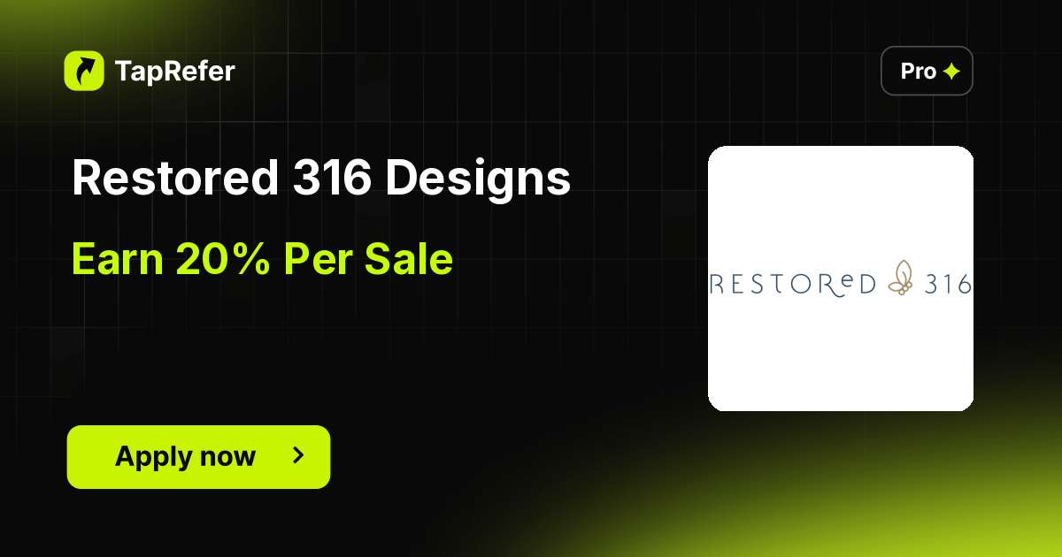 Restored 316 Designs Affiliate Program - 20% Per Sale - TapRefer