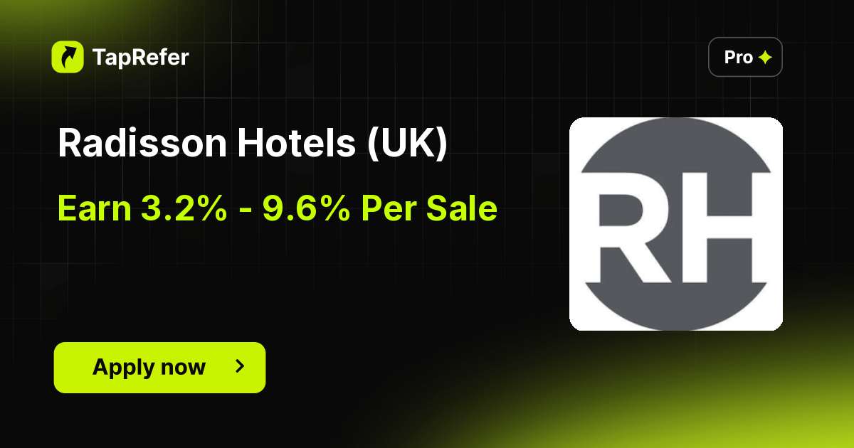 Radisson Hotels (UK) Affiliate Program - 3.2% - 9.6% Per Sale - TapRefer